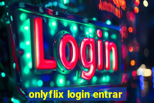 onlyflix login entrar